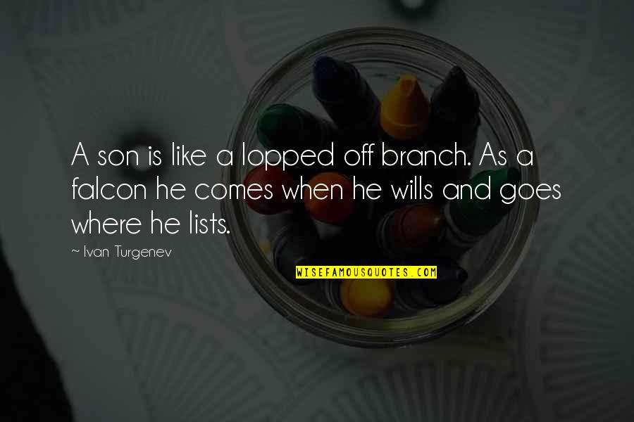 Binbougami Ga Quotes By Ivan Turgenev: A son is like a lopped off branch.