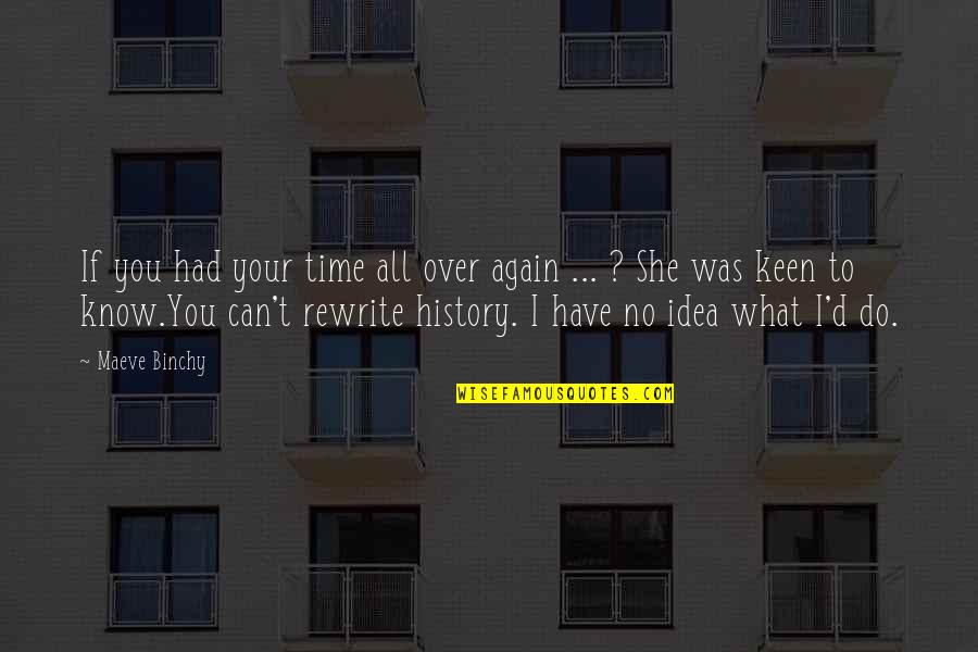 Binchy Quotes By Maeve Binchy: If you had your time all over again