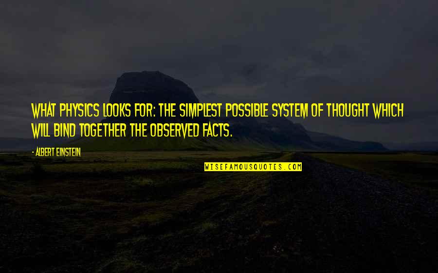 Bind Us Together Quotes By Albert Einstein: What physics looks for: The simplest possible system Bind Us Together Quotes By Albert Einstein: What physics looks for: The simplest possible system