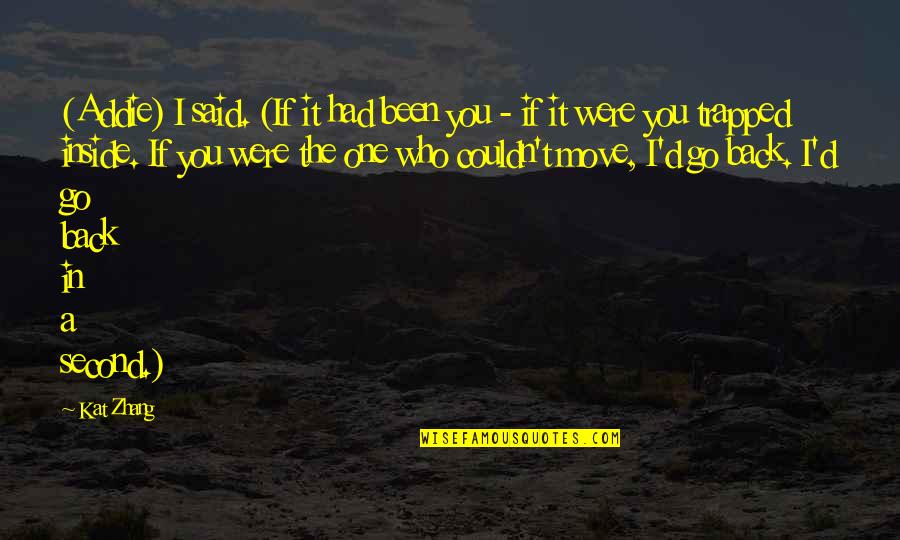 Bind Where Clause Quotes By Kat Zhang: (Addie) I said. (If it had been you