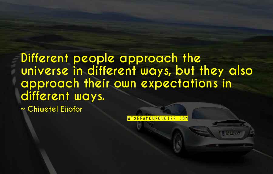 Bindenschild Quotes By Chiwetel Ejiofor: Different people approach the universe in different ways, Bindenschild Quotes By Chiwetel Ejiofor: Different people approach the universe in different ways,
