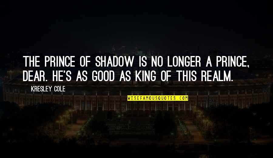 Bindenschild Quotes By Kresley Cole: The Prince of Shadow is no longer a Bindenschild Quotes By Kresley Cole: The Prince of Shadow is no longer a