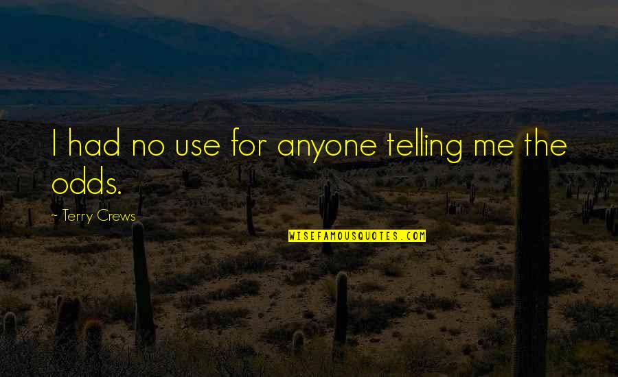 Bindenschild Quotes By Terry Crews: I had no use for anyone telling me Bindenschild Quotes By Terry Crews: I had no use for anyone telling me