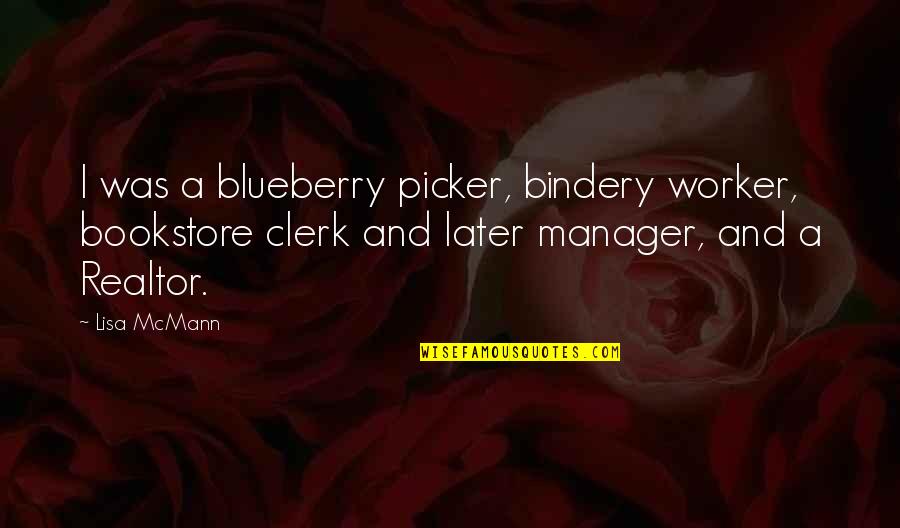 Bindery 1 Quotes By Lisa McMann: I was a blueberry picker, bindery worker, bookstore