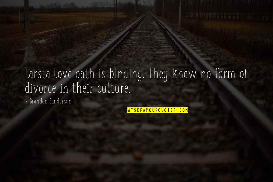 Binding Love Quotes By Brandon Sanderson: Larsta love oath is binding. They knew no