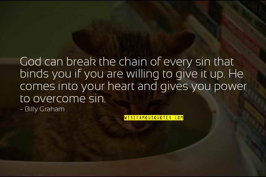 Binds Quotes By Billy Graham: God can break the chain of every sin