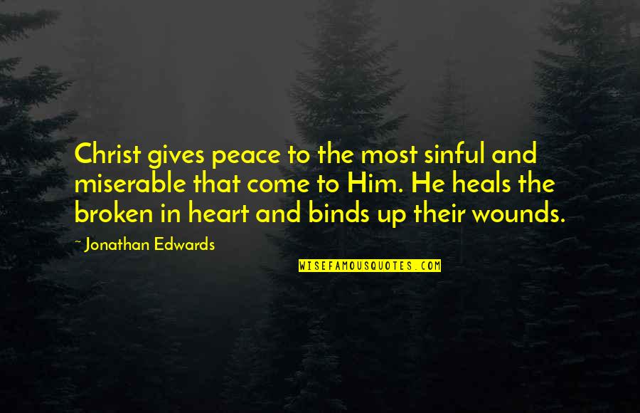 Binds Quotes By Jonathan Edwards: Christ gives peace to the most sinful and