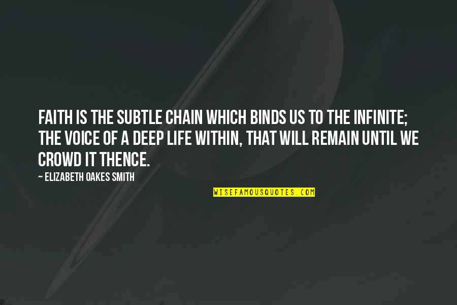 Binds Us Quotes By Elizabeth Oakes Smith: Faith is the subtle chain which binds us