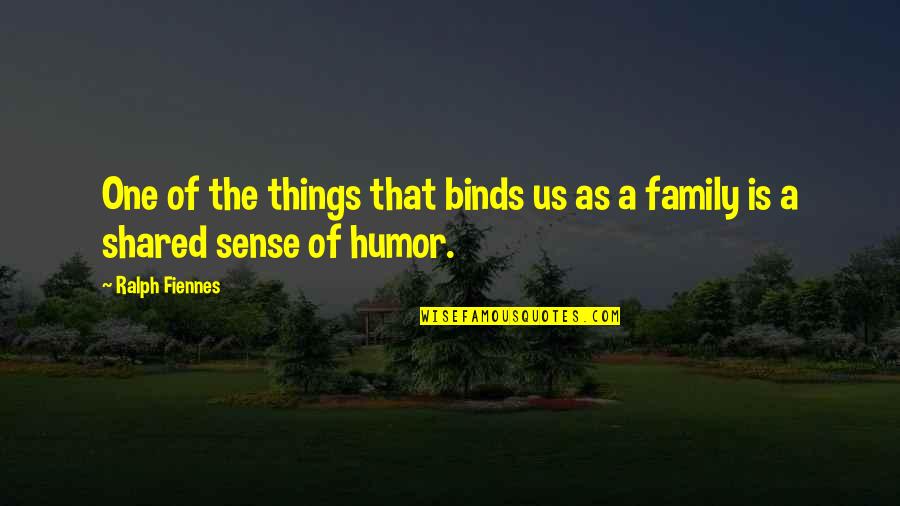 Binds Us Quotes By Ralph Fiennes: One of the things that binds us as