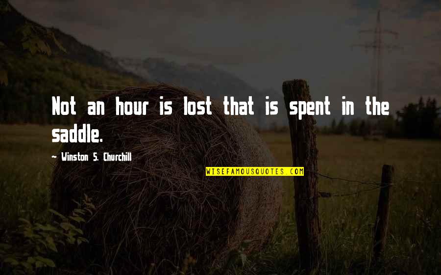 Bindy Johal Quotes By Winston S. Churchill: Not an hour is lost that is spent