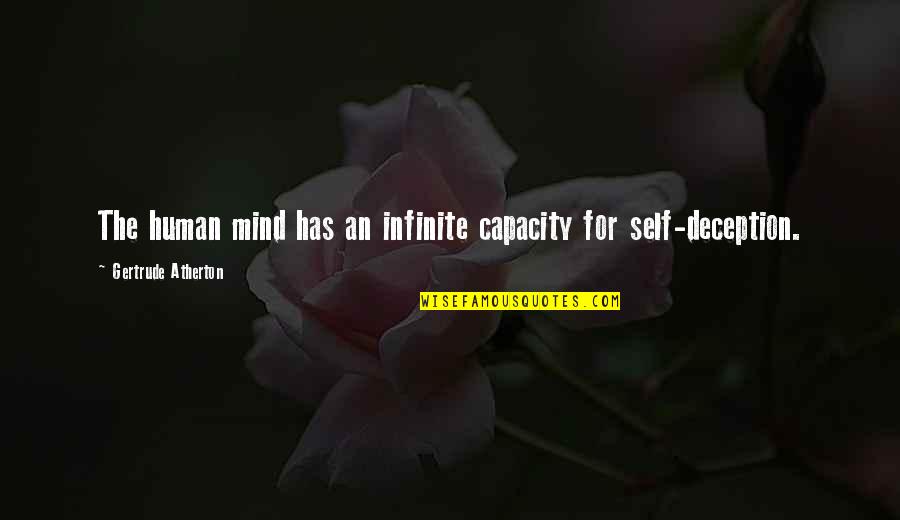 Bindy Quotes By Gertrude Atherton: The human mind has an infinite capacity for