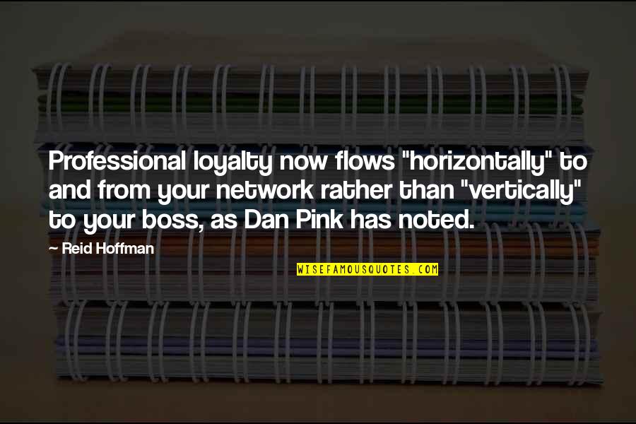 Bineau Tissus Quotes By Reid Hoffman: Professional loyalty now flows "horizontally" to and from