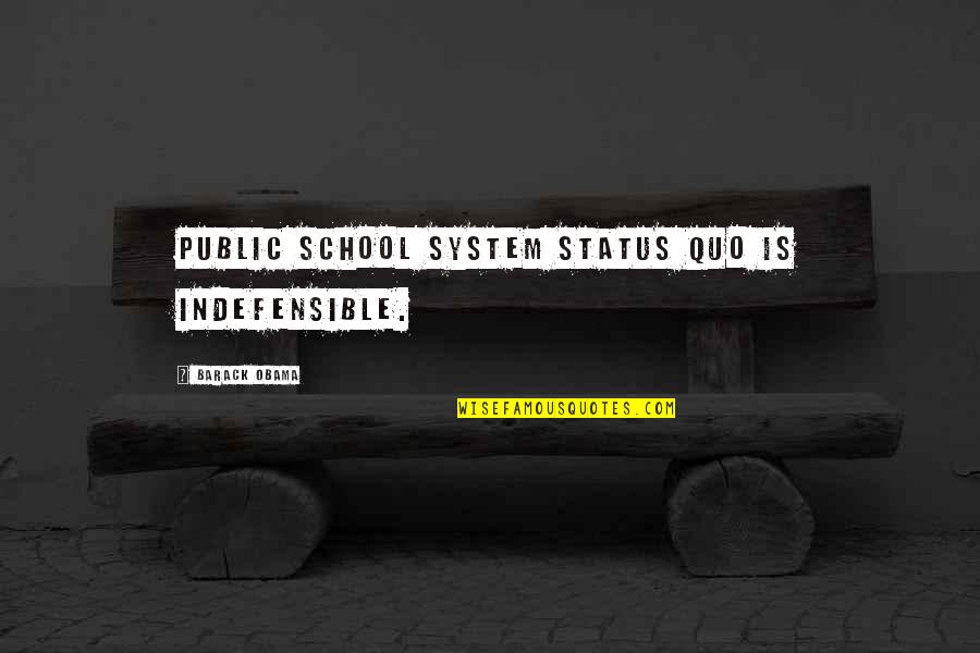 Binegar Damaged Quotes By Barack Obama: Public school system status quo is indefensible. Binegar Damaged Quotes By Barack Obama: Public school system status quo is indefensible.