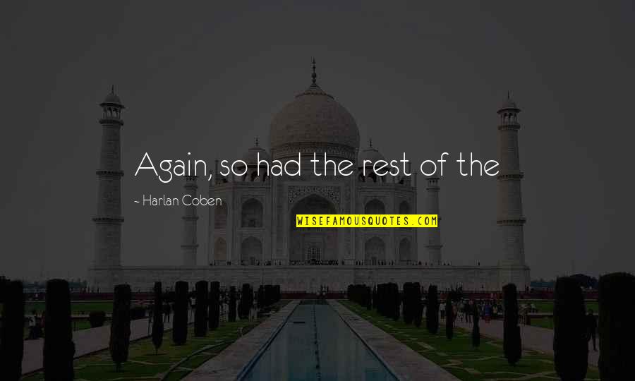 Bines Quotes By Harlan Coben: Again, so had the rest of the Bines Quotes By Harlan Coben: Again, so had the rest of the