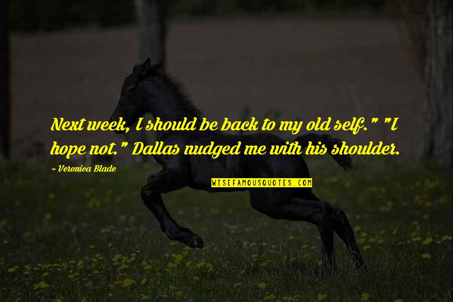 Bines Quotes By Veronica Blade: Next week, I should be back to my Bines Quotes By Veronica Blade: Next week, I should be back to my