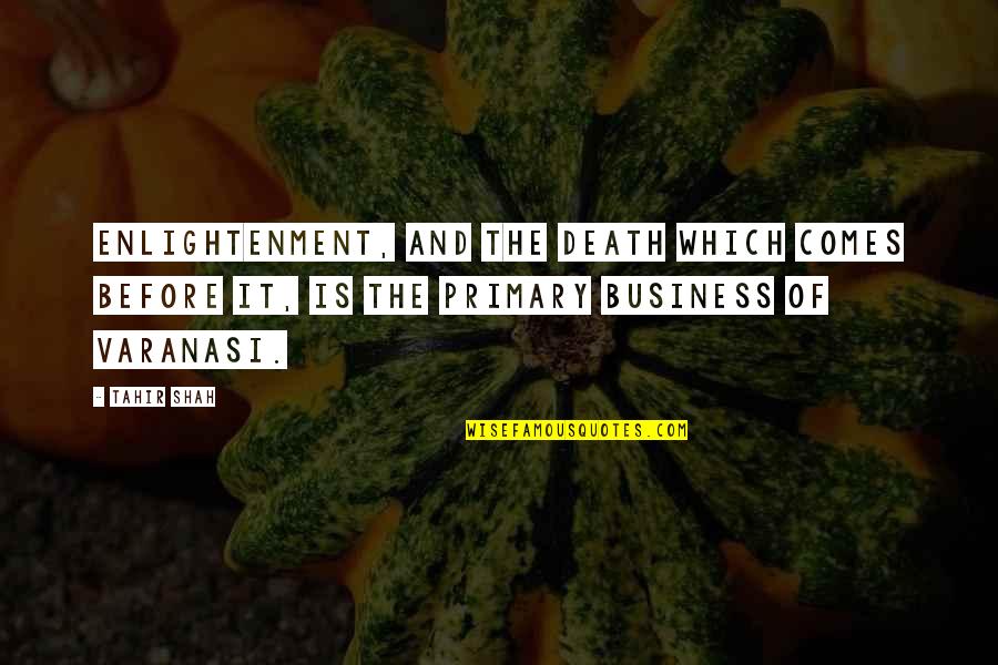 Binette Recipe Quotes By Tahir Shah: Enlightenment, and the death which comes before it,