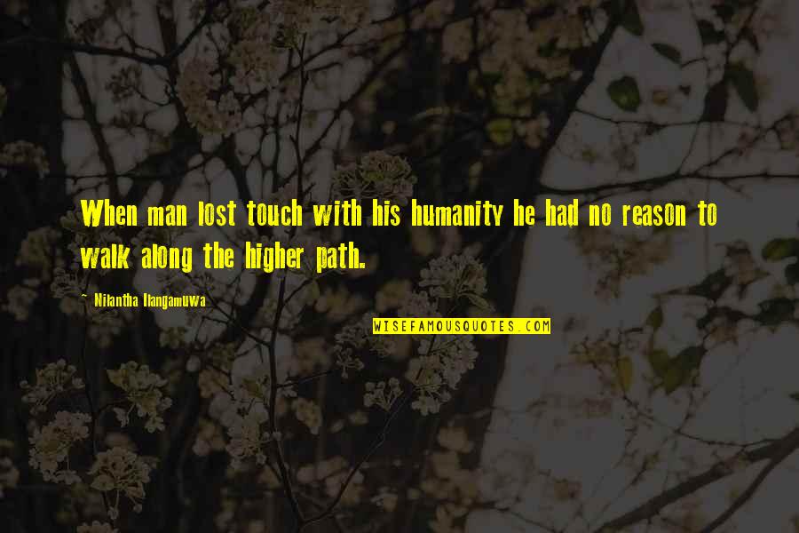 Bing Bong Quotes By Nilantha Ilangamuwa: When man lost touch with his humanity he