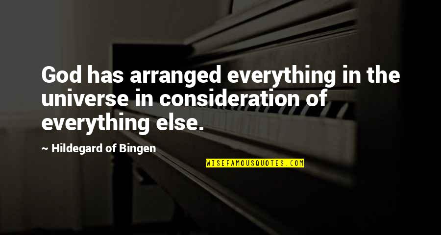 Bingen Quotes By Hildegard Of Bingen: God has arranged everything in the universe in