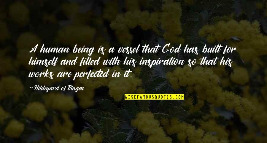 Bingen Quotes By Hildegard Of Bingen: A human being is a vessel that God