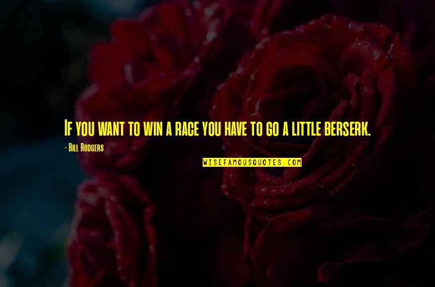 Binging Funny Quotes By Bill Rodgers: If you want to win a race you