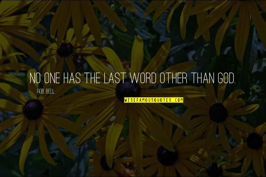 Bingo Funny Quotes By Rob Bell: No one has the last word other than