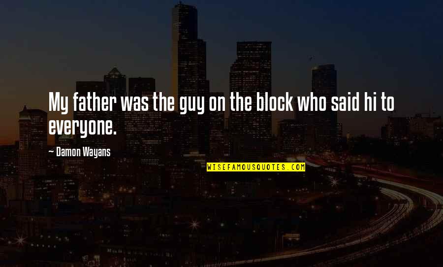 Bingo Hall Quotes By Damon Wayans: My father was the guy on the block