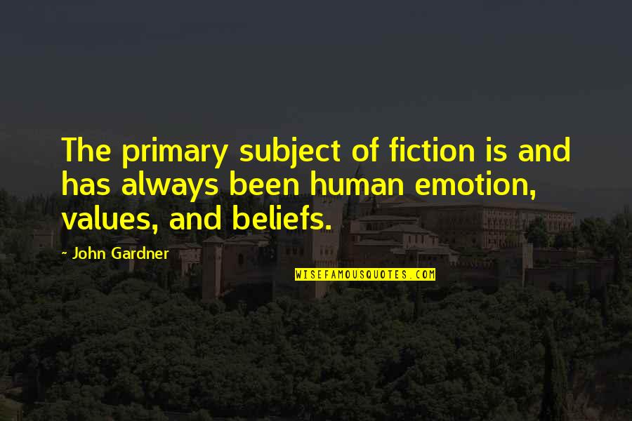 Bingos Quotes By John Gardner: The primary subject of fiction is and has