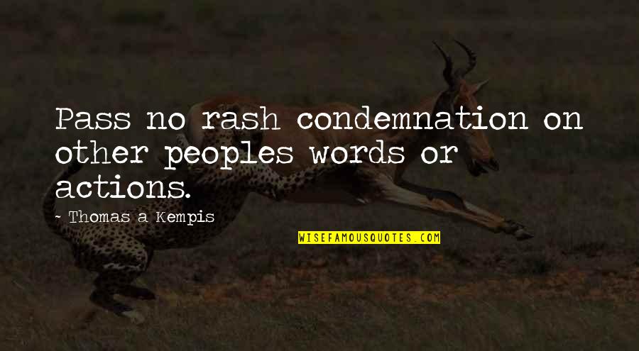 Binias Desert Quotes By Thomas A Kempis: Pass no rash condemnation on other peoples words