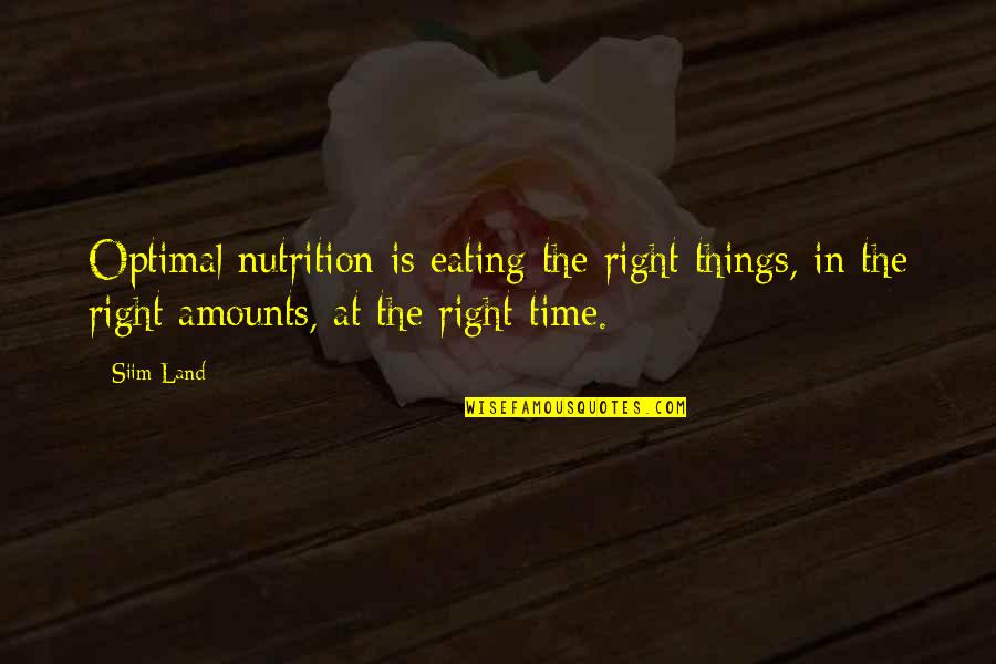 Binibini Quotes By Siim Land: Optimal nutrition is eating the right things, in