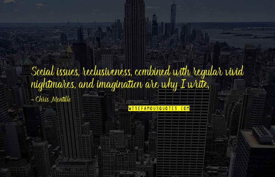 Binki Quotes By Chris Mentillo: Social issues, reclusiveness, combined with regular vivid nightmares, Binki Quotes By Chris Mentillo: Social issues, reclusiveness, combined with regular vivid nightmares,