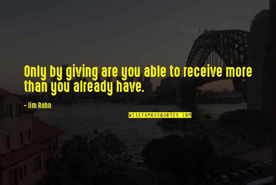 Binky The Clown Quotes By Jim Rohn: Only by giving are you able to receive