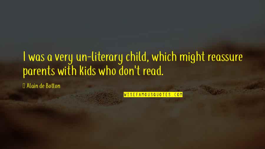 Binlerce Presets Quotes By Alain De Botton: I was a very un-literary child, which might Binlerce Presets Quotes By Alain De Botton: I was a very un-literary child, which might