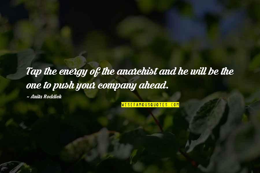 Binmek Quotes By Anita Roddick: Tap the energy of the anarchist and he