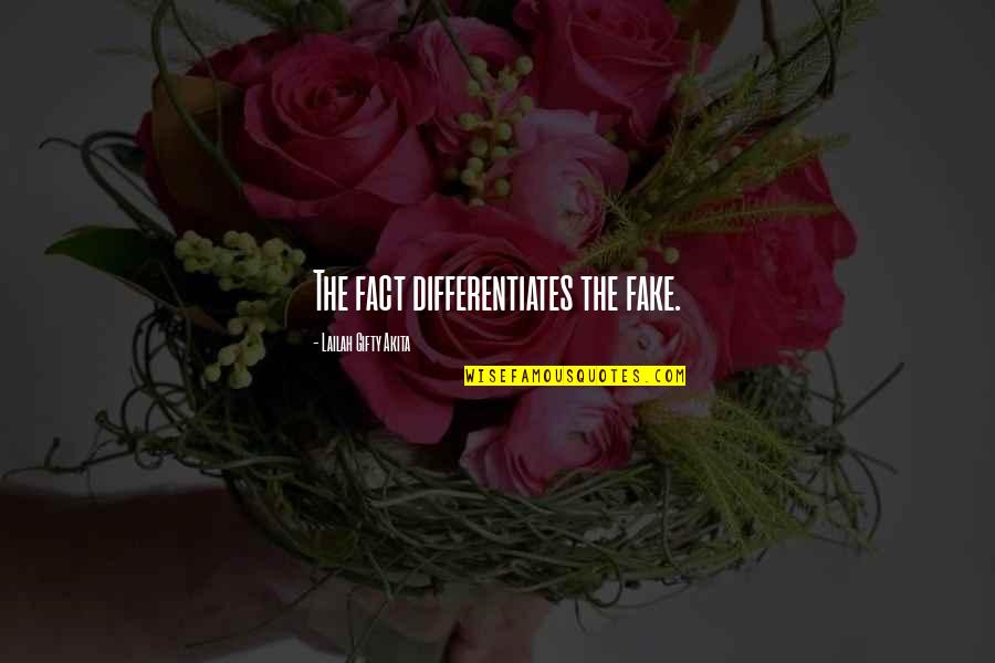 Binmer Quotes By Lailah Gifty Akita: The fact differentiates the fake. Binmer Quotes By Lailah Gifty Akita: The fact differentiates the fake.