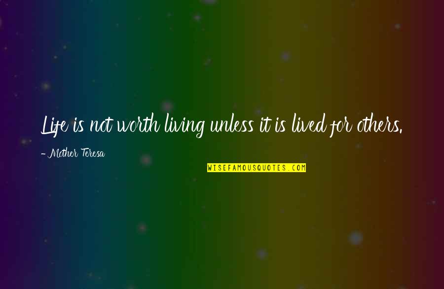 Binnie Quotes By Mother Teresa: Life is not worth living unless it is Binnie Quotes By Mother Teresa: Life is not worth living unless it is