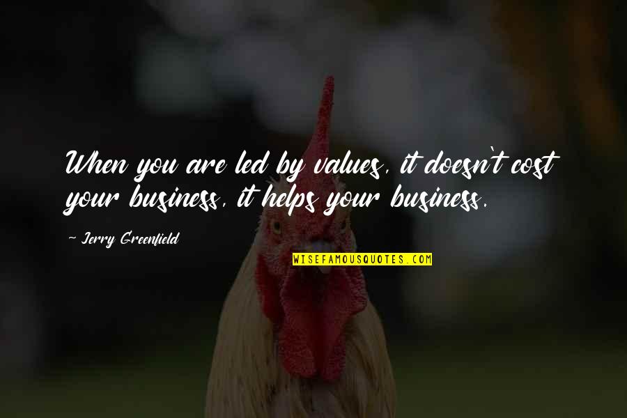 Binny Bansal Quotes By Jerry Greenfield: When you are led by values, it doesn't