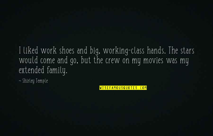 Binoche Movies Quotes By Shirley Temple: I liked work shoes and big, working-class hands.