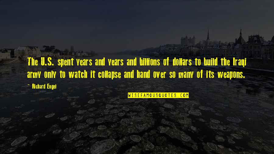 Binocolo Astronomico Quotes By Richard Engel: The U.S. spent years and years and billions Binocolo Astronomico Quotes By Richard Engel: The U.S. spent years and years and billions