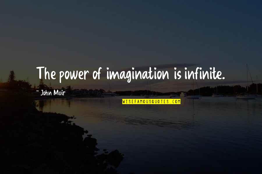 Binocolo Notturno Quotes By John Muir: The power of imagination is infinite.