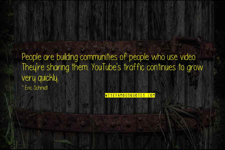 Binocular Quotes By Eric Schmidt: People are building communities of people who use