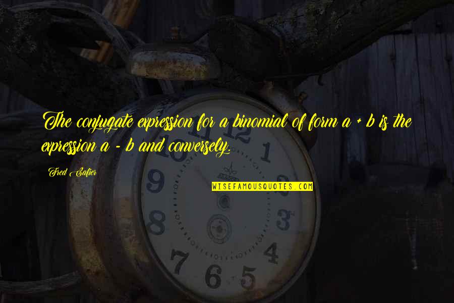 Binomial Quotes By Fred Safier: The conjugate expression for a binomial of form