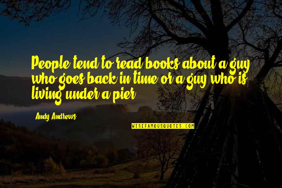 Binoy Quotes By Andy Andrews: People tend to read books about a guy