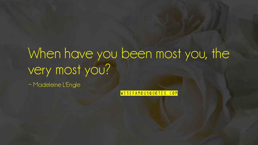 Binoy Quotes By Madeleine L'Engle: When have you been most you, the very