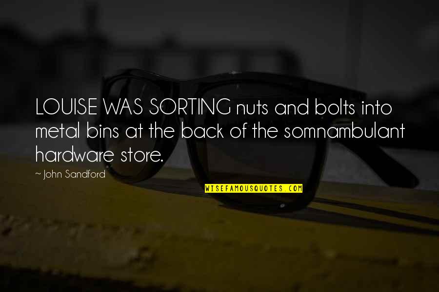 Bins Quotes By John Sandford: LOUISE WAS SORTING nuts and bolts into metal Bins Quotes By John Sandford: LOUISE WAS SORTING nuts and bolts into metal
