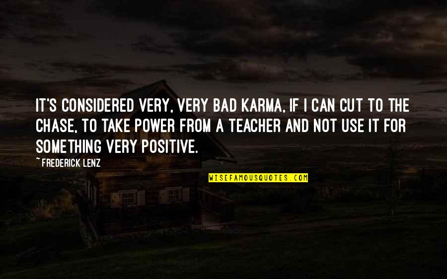 Binstock Enterprises Quotes By Frederick Lenz: It's considered very, very bad karma, if I
