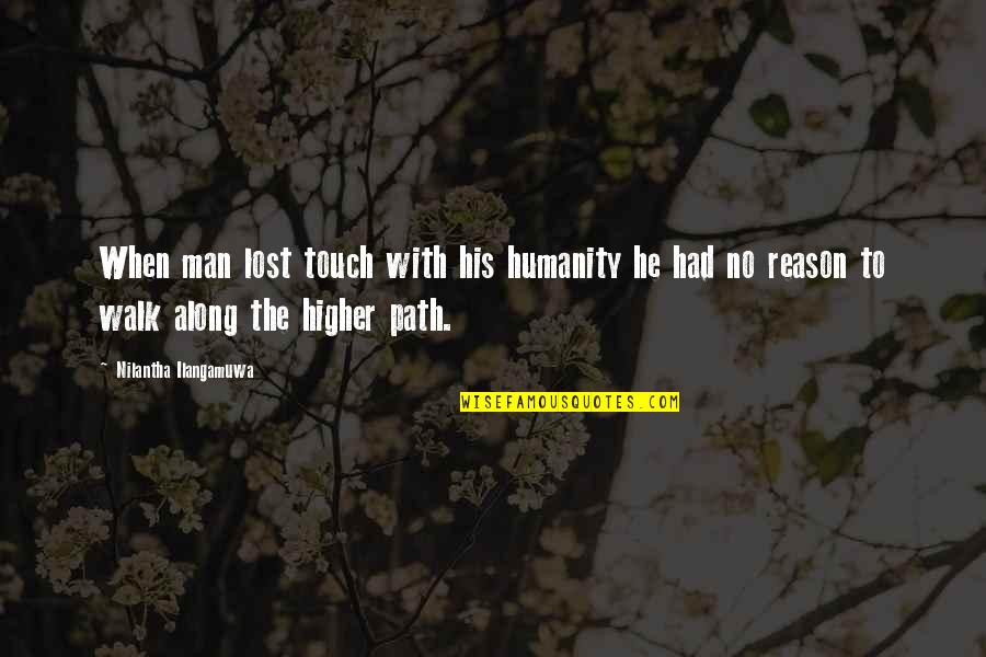 Binstock Enterprises Quotes By Nilantha Ilangamuwa: When man lost touch with his humanity he