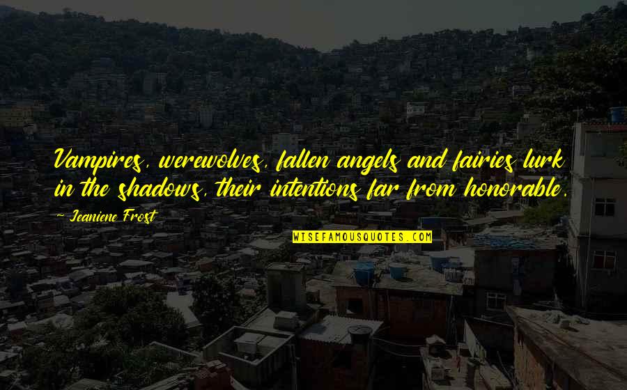 Binstock San Francisco Quotes By Jeaniene Frost: Vampires, werewolves, fallen angels and fairies lurk in Binstock San Francisco Quotes By Jeaniene Frost: Vampires, werewolves, fallen angels and fairies lurk in