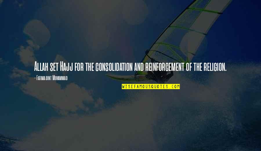 Bint Quotes By Fatima Bint Muhammad: Allah set Hajj for the consolidation and reinforcement
