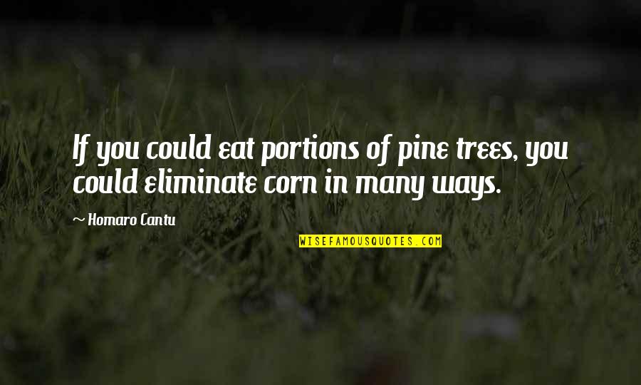 Bintana Nang Quotes By Homaro Cantu: If you could eat portions of pine trees,
