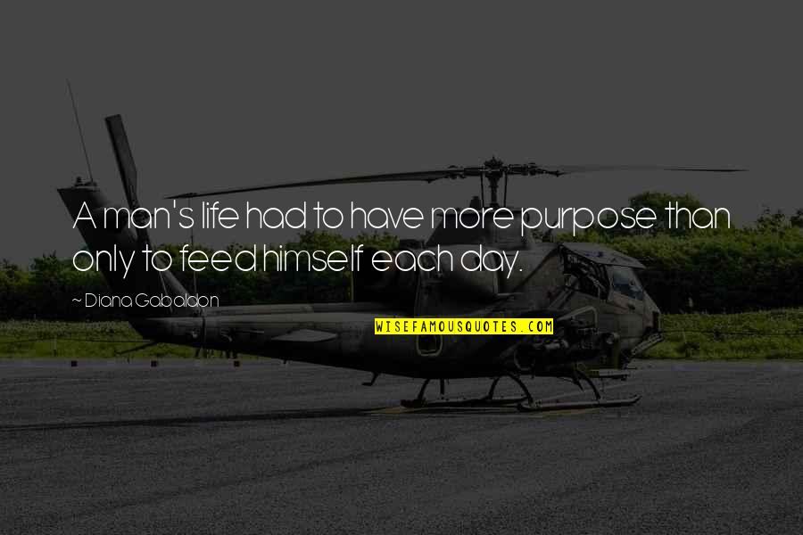 Bintara Ptu Quotes By Diana Gabaldon: A man's life had to have more purpose